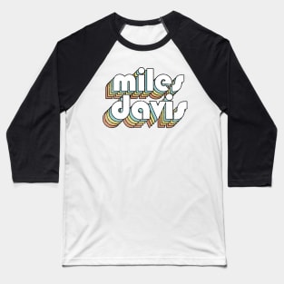 Miles Davis - Retro Letters Typography Style Baseball T-Shirt